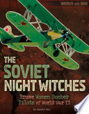The Soviet Night Witches: Brave Women Bomber Pilots of World War II cover