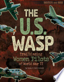 The U.S. WASP: Trailblazing Women Pilots of World War II cover