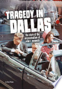 Tragedy in Dallas: The Story of the Assassination of John F. Kennedy cover