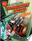 The Amazing Story of the Combustion Engine: Max Axiom STEM Adventures cover