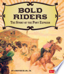 Bold Riders: The Story of the Pony Express cover