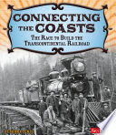 Connecting the Coasts: The Race to Build the Transcontinental Railroad cover