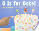 C Is for Cake! A Birthday Alphabet cover