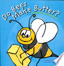 Do Bees Make Butter? A Book About Things Animals Make cover
