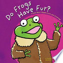 Do Frogs Have Fur? A Book About Animal Coats and Coverings cover