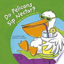 Do Pelicans Sip Nectar? A Book About How Animals Eat cover