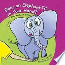 Does an Elephant Fit in Your Hand? A Book About Animal Sizes cover
