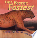 Fast, Faster, Fastest: Animals That Move at Great Speeds cover