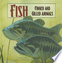 Fish: Finned and Gilled Animals cover