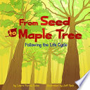 From Seed to Maple Tree: Following the Life Cycle cover