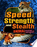 Speed, Strength, and Stealth: Animal Weapons and Defenses cover