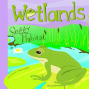 Wetlands: Soggy Habitat cover