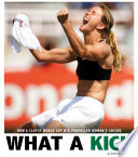 What a Kick: How a Clutch World Cup Win Propelled Women's Soccer cover