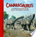 Camarasaurus and Other Dinosaurs of the Garden Park Digs in Colorado cover