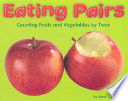 Eating Pairs: Counting Fruits and Vegetables by Twos cover