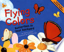 Flying Colors: Butterflies in Your Backyard cover