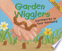 Garden Wigglers: Earthworms in Your Backyard cover