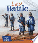 Last Battle: Causes and Effects of the Massacre at Wounded Knee cover