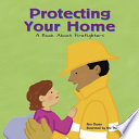 Protecting Your Home: A Book About Firefighters cover