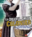 The Dreadful, Smelly Colonies: The Disgusting Details About Life in Colonial America cover