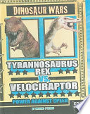 Tyrannosaurus Rex vs. Velociraptor: Power Against Speed cover