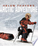 Helen Thayer's Arctic Adventure: A Woman and a Dog Walk to the North Pole cover