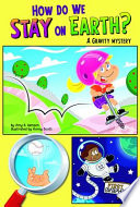 How Do We Stay on Earth? A Gravity Mystery cover
