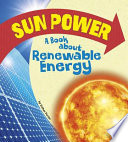 Sun Power: A Book About Renewable Energy cover