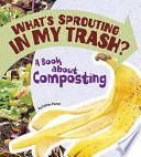 What's Sprouting in My Trash? A Book About Composting cover