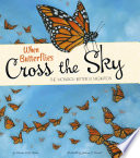 When Butterflies Cross the Sky: The Monarch Butterfly Migration cover