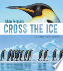 When Penguins Cross the Ice: The Emperor Penguin Migration cover