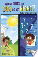 Where Does the Sun Go at Night? An Earth Science Mystery cover