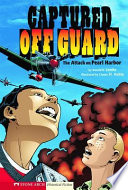 Captured off Guard: The Attack on Pearl Harbor cover