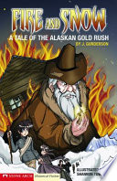 Fire and Snow: A Tale of the Alaskan Gold Rush cover