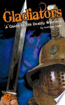 Gladiators: A Guide to the Deadly Warriors cover