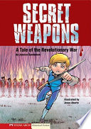 Secret Weapons: A Tale of the Revolutionary War cover