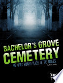Bachelor's Grove Cemetery and Other Haunted Places of the Midwest cover