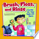 Brush, Floss, and Rinse: Caring for Your Teeth and Gums cover