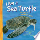 I Am a Sea Turtle: The Life of a Green Sea Turtle cover