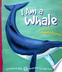 I Am a Whale: The Life of a Humpback Whale cover