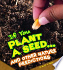 If You Plant a Seed...and Other Nature Predictions cover