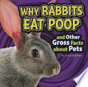 Why Rabbits Eat Poop and Other Gross Facts About Pets cover
