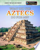 What Did the Aztecs Do for Me? cover