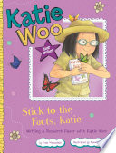 Stick to the Facts, Katie: Writing a Research Paper with Katie Woo cover