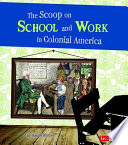 The Scoop on School and Work in Colonial America cover