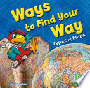 Ways to Find Your Way: Types of Maps cover