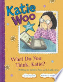 What Do You Think, Katie? Writing an Opinion Piece with Katie Woo cover