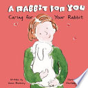 A Rabbit for You: Caring for Your Rabbit cover