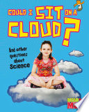 Could I Sit on a Cloud? And Other Questions About Science cover