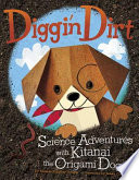 Diggin' Dirt: Science Adventures with Kitanai the Origami Dog cover
